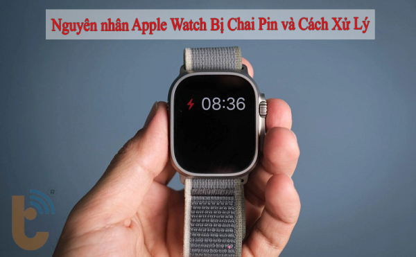 Nguyên nhân Apple Watch Bị Chai Pin và Cách Xử Lý