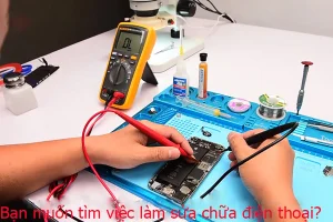 Việc làm sửa chữa điện thoại thu nhập tốt tại HCM