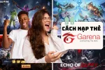 Nạp thẻ Garena: 9 Cách nạp Sò Garena nhanh chóng và tiện lợi