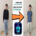 App thay đồ Fitroom – Giải pháp thử đồ ảo thông minh, tiện lợi