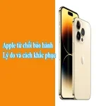 Lý do Apple từ chối bảo hành và cách khắc phục hiệu quả