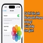 Có thể bắn ảnh Bluetooth iPhone không? Giải pháp đơn giản!