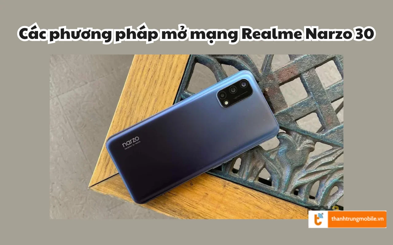 Các phương pháp mở mạng Realme Narzo 30
