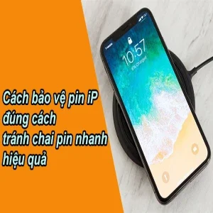 Cách bảo vệ pin iP đúng tránh chai pin nhanh hiệu quả