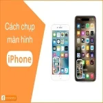 Tổng hợp các cách chụp màn hình iPhone | Nhanh chóng - Hiệu quả