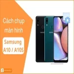 Bí quyết chụp màn hình Samsung A10,A10S - Cực Nhanh | Cực Dễ