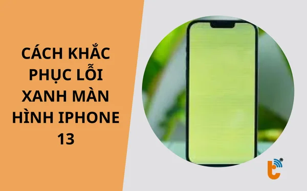 Cách khắc phục lỗi xanh màn hình iPhone 13