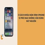 03 Cách khóa màn hình iPhone 12 Pro Max không cần dùng nút nguồn
