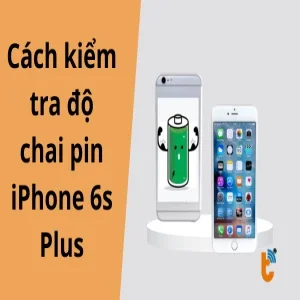 Cách kiểm tra độ chai pin iPhone 6s Plus nhanh và chính xác