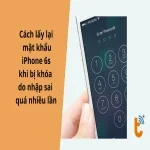 Cách lấy lại mật khẩu iPhone 6s khi nhập sai quá nhiều lần, bị khóa máy