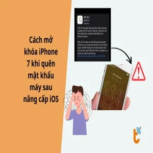 Cách mở khóa iPhone 7 khi quên mật khẩu máy sau nâng cấp iOS