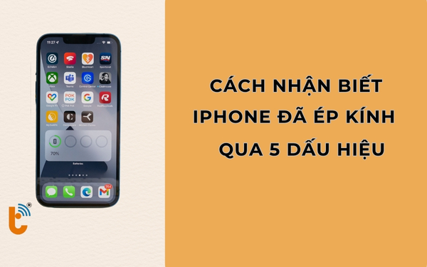 Cách nhận biết iPhone ép kính qua 5 dấu hiệu dễ thấy bằng mắt thường