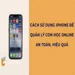 Cách sử dụng iPhone để quản lý con học online an toàn