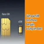 Cách xoá eSIM trên iPhone đơn giản, ai cũng làm được!