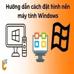 Cách đặt hình nền máy tính trên Windows 11 với vài bước dễ dàng