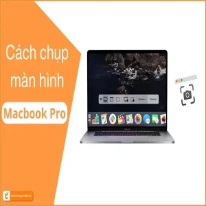 Cách chụp màn hình Macbook Pro: Đơn giản | Chuyên nghiệp