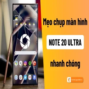 Cách chụp màn hình Note 20 Ultra đơn giản và nhanh chóng nhất