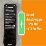 So sánh dung lượng pin 11 Pro Max và 12 Pro Max chi tiết