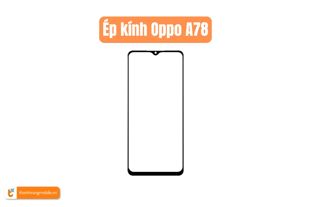 Ép kính Oppo A78