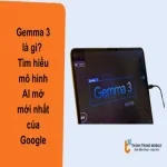 Gemma 3 là gì? Tìm hiểu mô hình AI mở mới nhất của Google