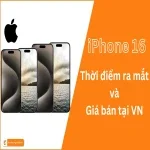 iPhone 16: Thời điểm ra mắt và Giá bán iPhone 16 tại Việt Nam