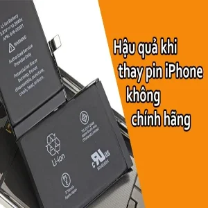 Hậu quả khi thay pin iPhone không chính hãng