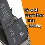 Hậu quả khi thay pin iPhone không chính hãng