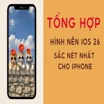 Tổng hợp hình nền iOS 26 đẹp, sắc nét nhất cho iPhone