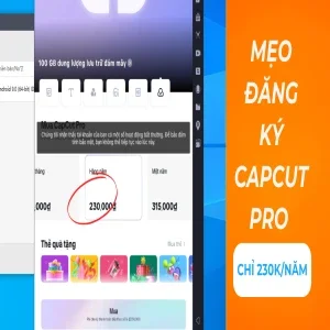 Cách đăng ký CapCut Pro chỉ 230K/năm – Hướng dẫn chi tiết