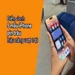 Điểm danh 5 mẫu iPhone pin trâu giá tốt hiệu năng vượt trội