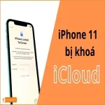 Nguyên nhân và cách xử lý khi iPhone 11 bị khóa iCloud