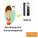 iPhone 16e phù hợp với ai? Ai nên mua và không nên mua?