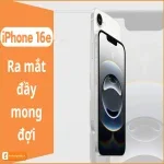 iPhone 16E: Sự ra mắt đầy mong đợi - Liệu có đáng để nâng cấp