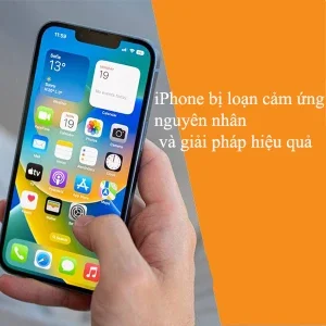 iPhone bị loạn cảm ứng: Các nguyên nhân và giải pháp hiệu quả