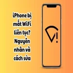 iPhone bị mất WiFi liên tục: Nguyên nhân và cách sửa