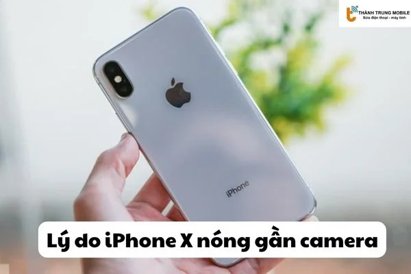 iPhone X nóng gần camera