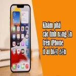 Khám phá các tính năng ẩn trên iPhone