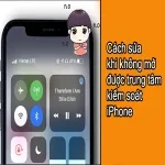 Cách sửa khi không mở được trung tâm kiểm soát iPhone nhanh