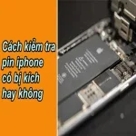 cách kiểm tra pin iphone có bị kích hay không