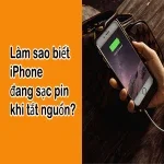 Hỏi và Đáp: Làm sao biết iPhone đang sạc pin khi tắt nguồn?