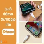 Các lỗi chân sạc iPhone thường gặp & mẹo xử lý nhanh tại nhà