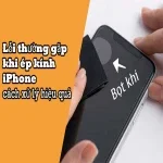 Lỗi thường gặp khi ép kính iPhone và cách xử lý hiệu quả