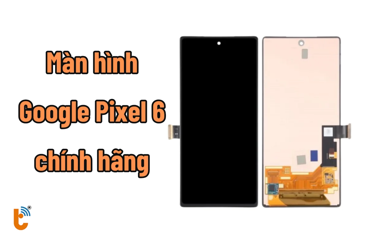 màn hình google pixel 6