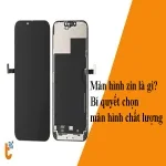 Màn hình zin là gì? Bí quyết chọn màn hình chất lượng cao