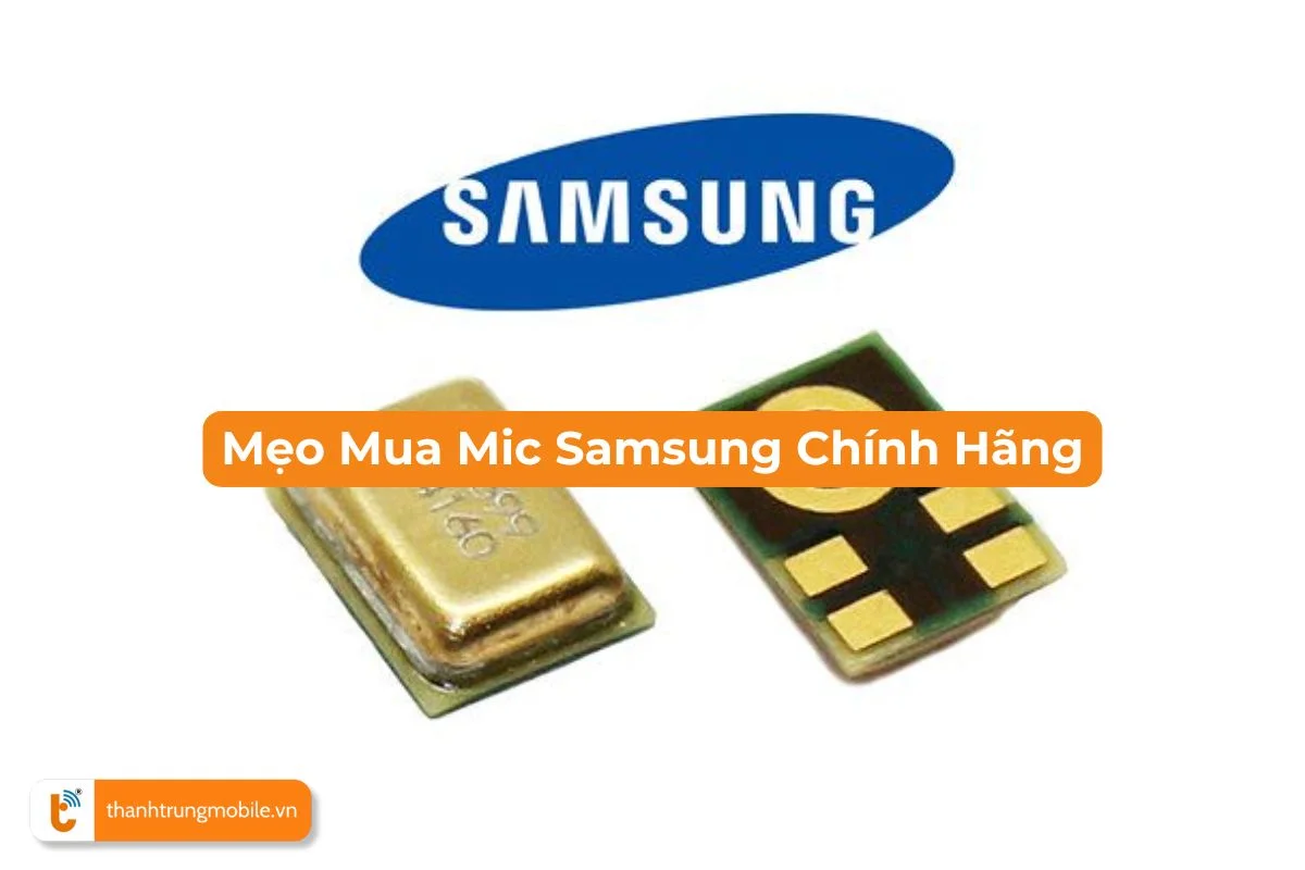 Mẹo mua mic Samsung chính hãng