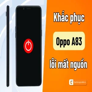 Oppo A83 mất nguồn: Những nguyên nhân và cách khắc phục dễ dàng