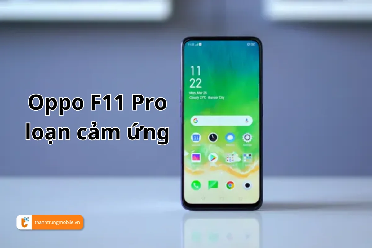 oppo f11 pro loạn cảm ứng