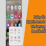 Hướng dẫn bật phím home ảo trên Samsung đơn nhất nhất