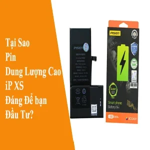 Tại Sao Pin Dung Lượng Cao iP XS Đáng Để bạn Đầu Tư?