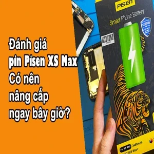 Đánh giá pin Pisen XS Max: Có nên nâng cấp ngay bây giờ?